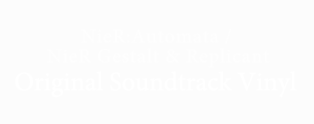NieR:Automata / NieR Gestalt & Replicant Original Soundtrack Vinyl