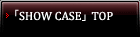 �uSHOW CASE�vTOP